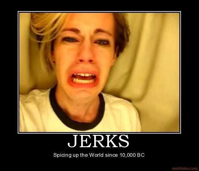 jerks-jerk-jerks-demotivational-pos.jpg Photo by Saru_the_Chopstick ...